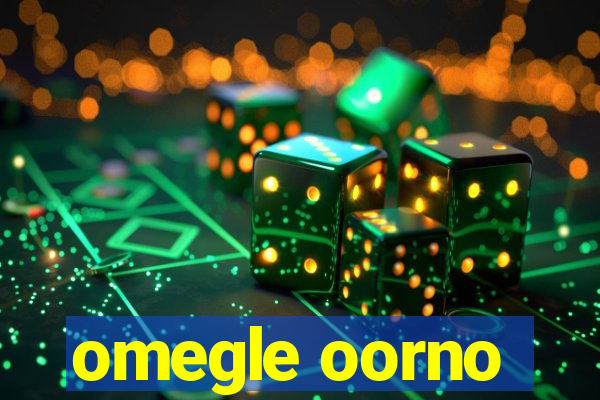omegle oorno
