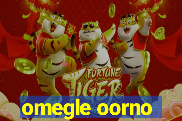 omegle oorno
