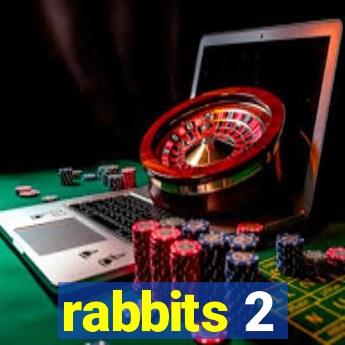 rabbits 2