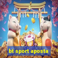 bt sport aposta