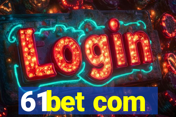 61bet com