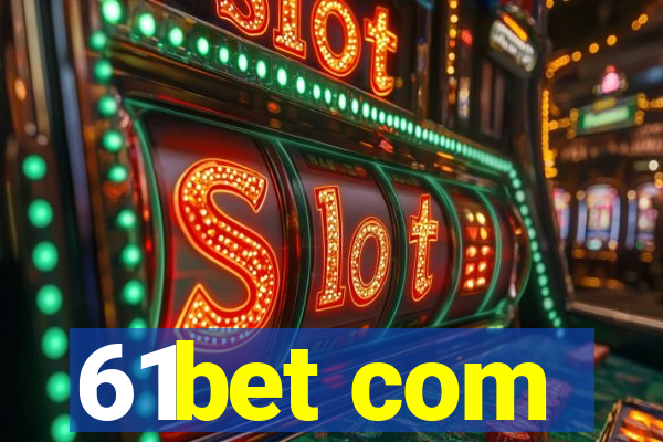 61bet com