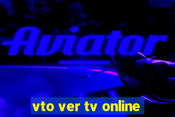 vto ver tv online
