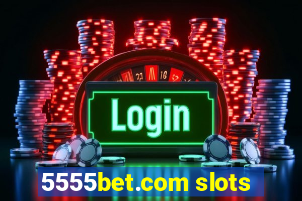 5555bet.com slots