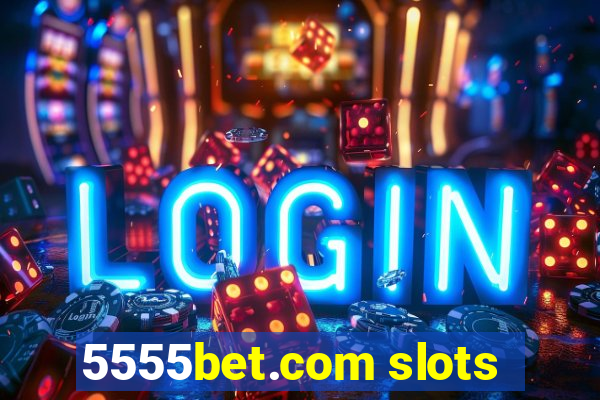 5555bet.com slots