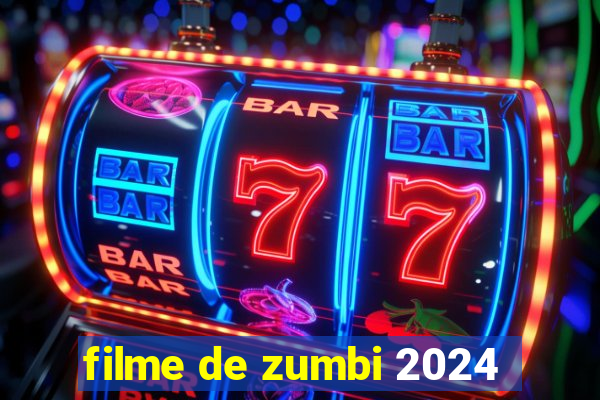 filme de zumbi 2024