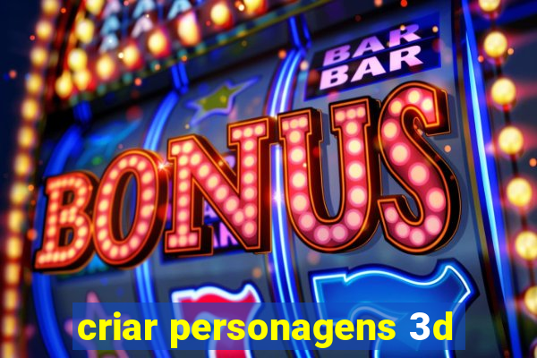 criar personagens 3d
