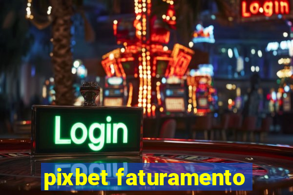 pixbet faturamento