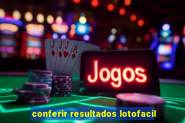 conferir resultados lotofacil