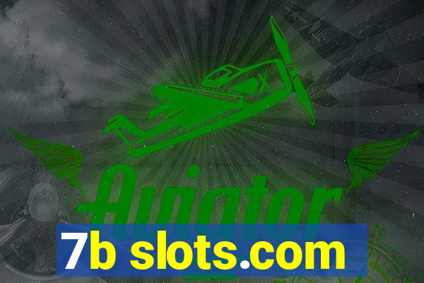 7b slots.com