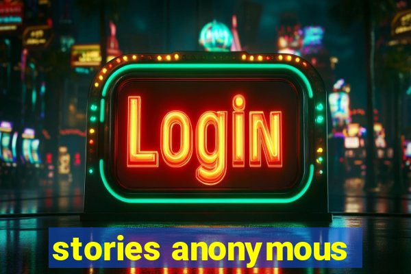 stories anonymous