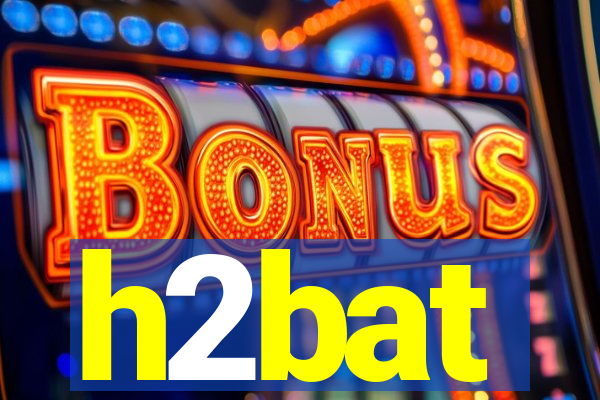 h2bat