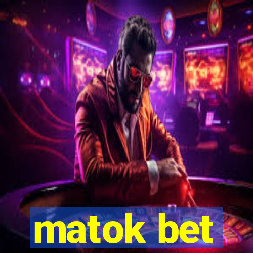 matok bet
