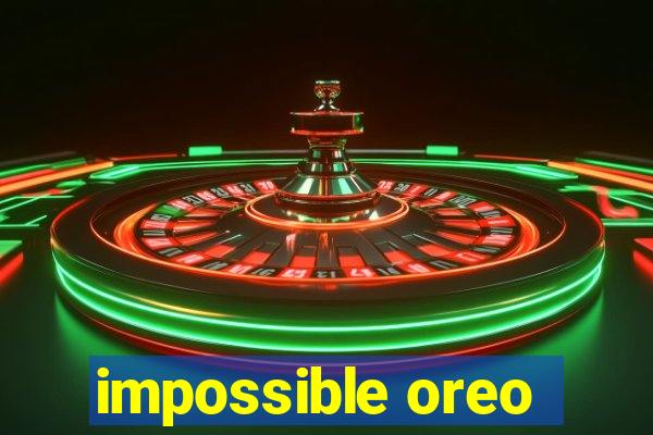 impossible oreo