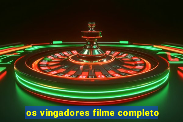 os vingadores filme completo