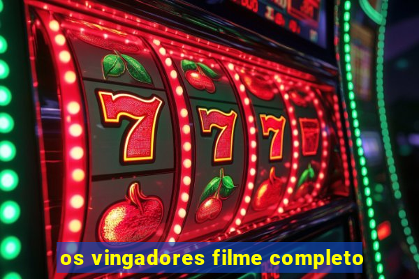 os vingadores filme completo