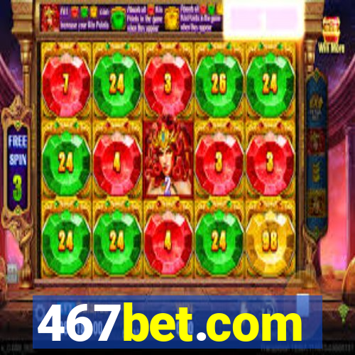 467bet.com