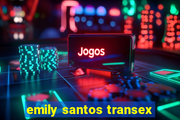 emily santos transex