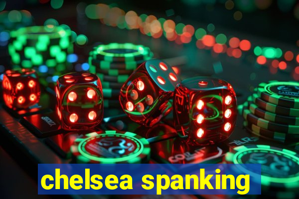 chelsea spanking