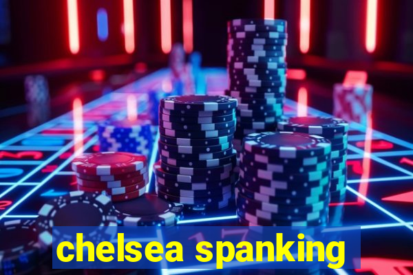 chelsea spanking