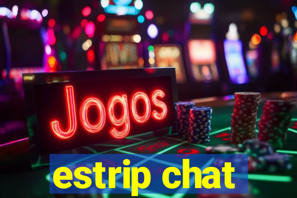 estrip chat
