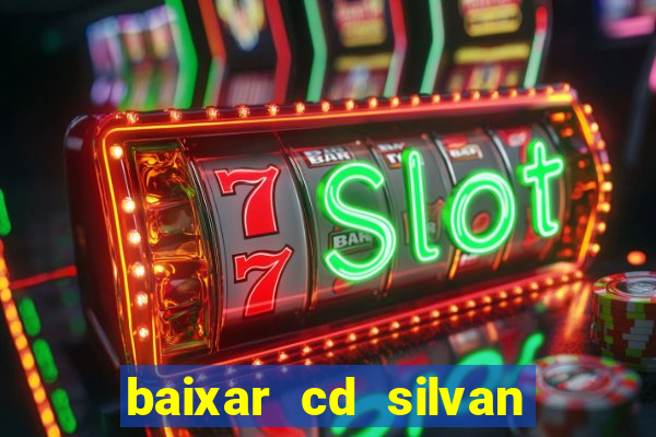 baixar cd silvan santos 茅 hoje