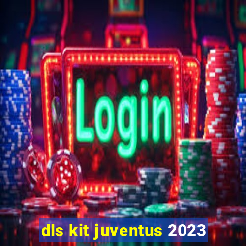 dls kit juventus 2023