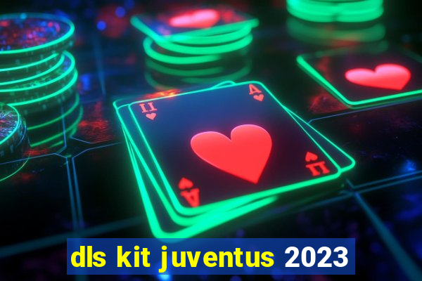 dls kit juventus 2023