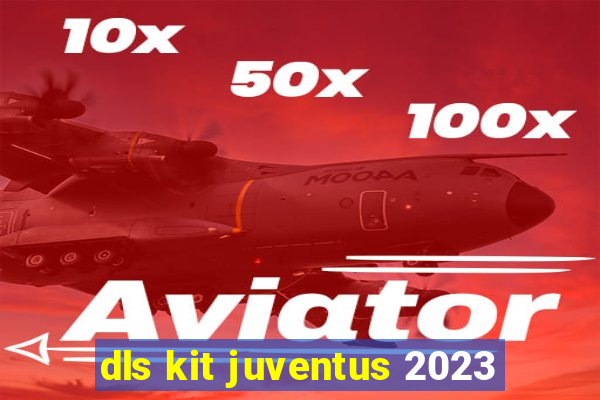 dls kit juventus 2023
