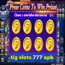 tig slots 777 apk