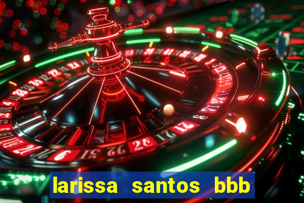 larissa santos bbb 23 pelada