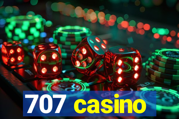707 casino