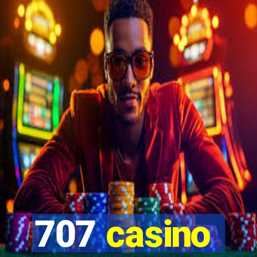 707 casino