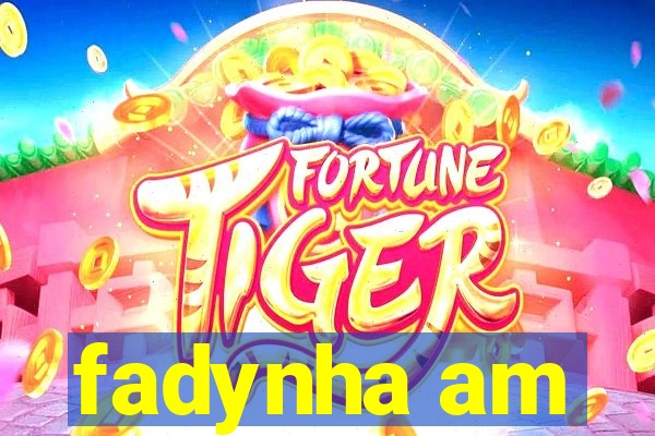 fadynha am
