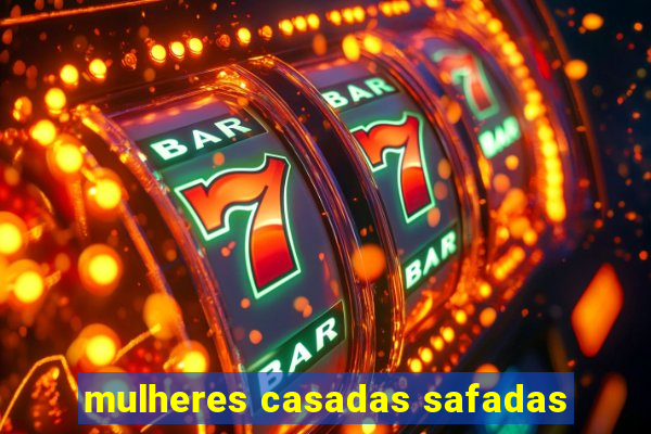 mulheres casadas safadas