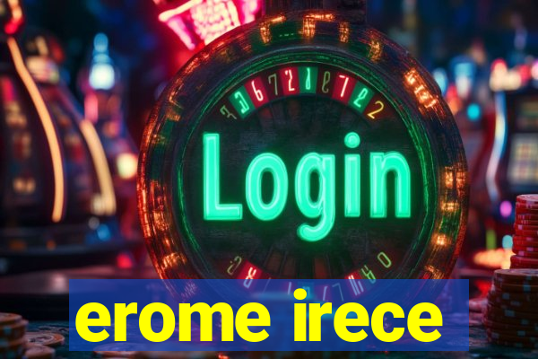 erome irece