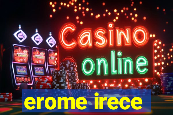 erome irece