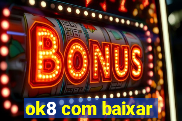 ok8 com baixar
