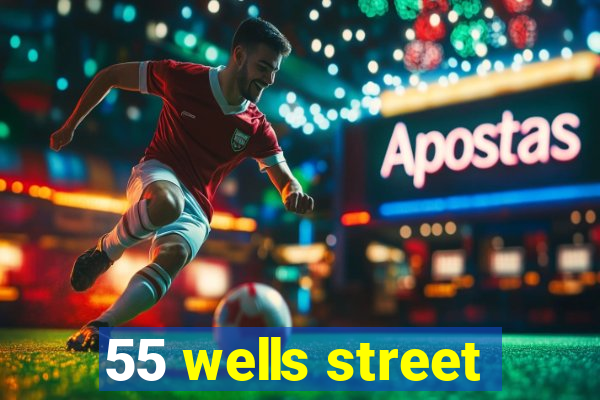 55 wells street