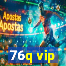 76q vip