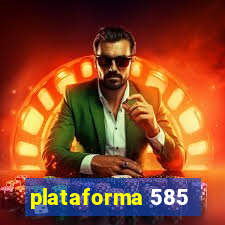 plataforma 585