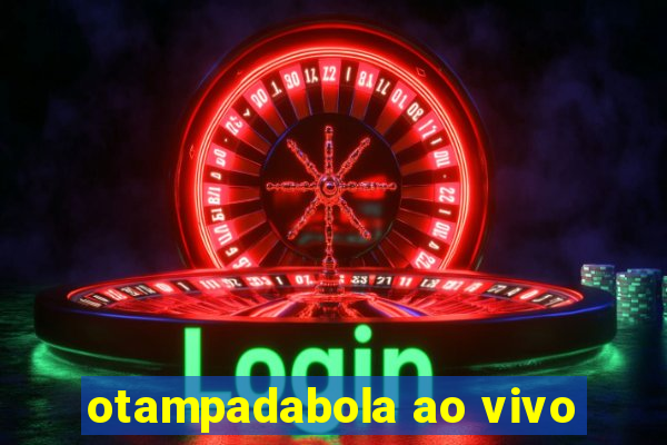otampadabola ao vivo