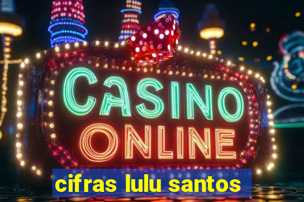 cifras lulu santos