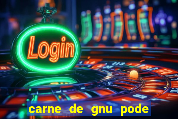 carne de gnu pode ser consumida