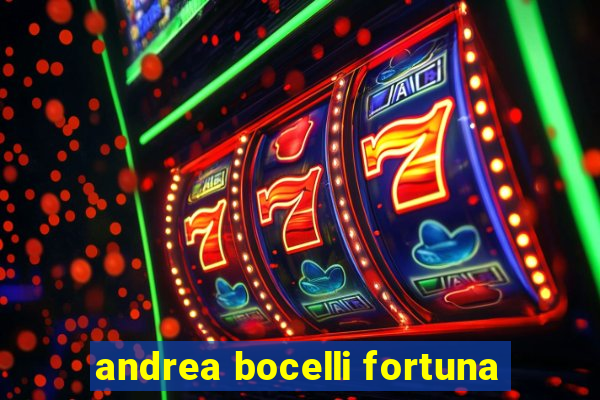 andrea bocelli fortuna