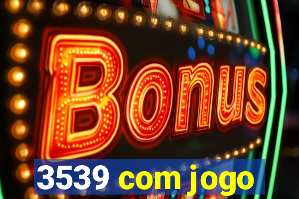 3539 com jogo