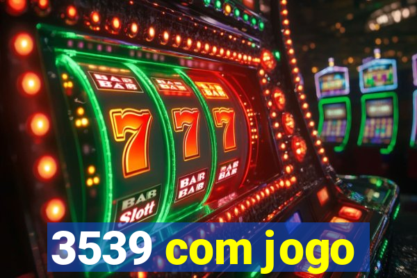 3539 com jogo