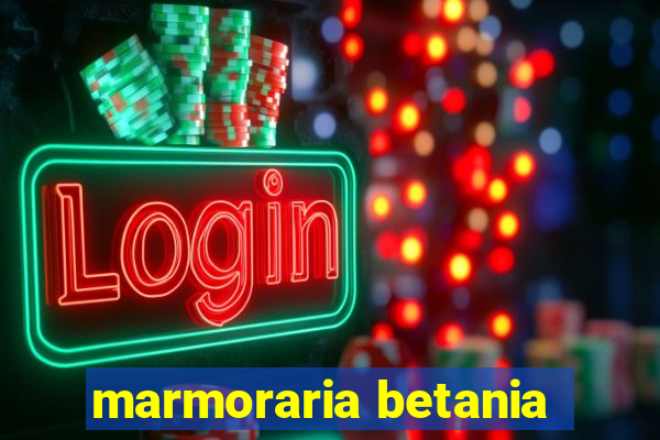 marmoraria betania