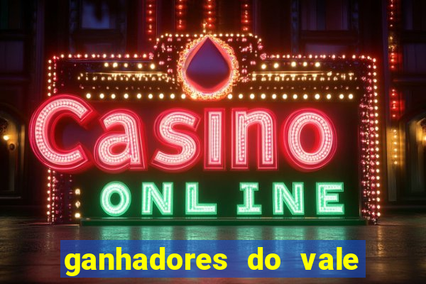 ganhadores do vale sorte de hoje