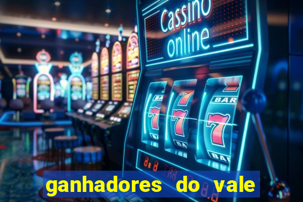 ganhadores do vale sorte de hoje